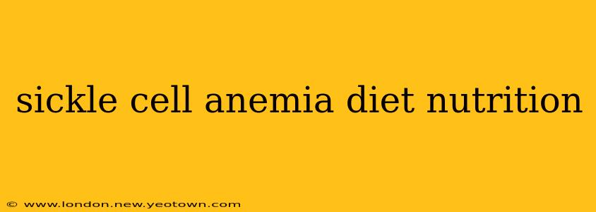 sickle cell anemia diet nutrition