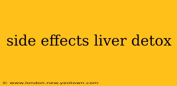 side effects liver detox