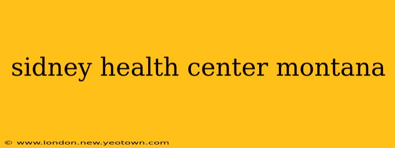 sidney health center montana