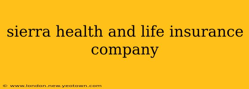 sierra health and life insurance company