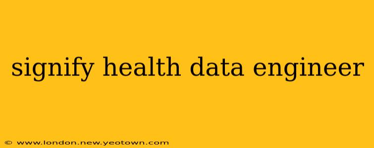 signify health data engineer