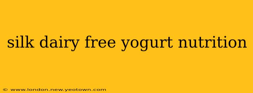silk dairy free yogurt nutrition