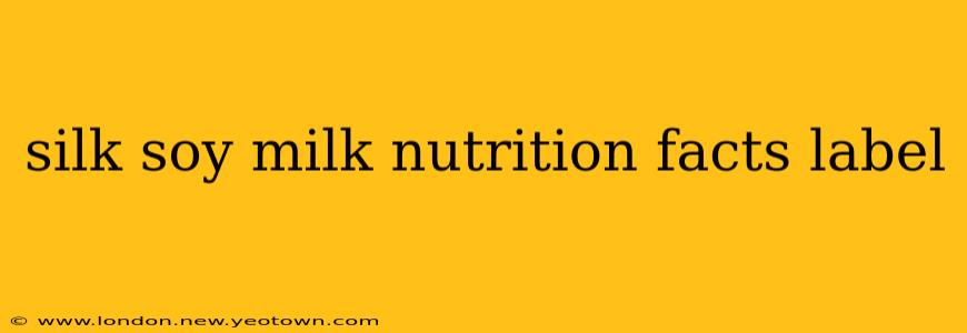 silk soy milk nutrition facts label