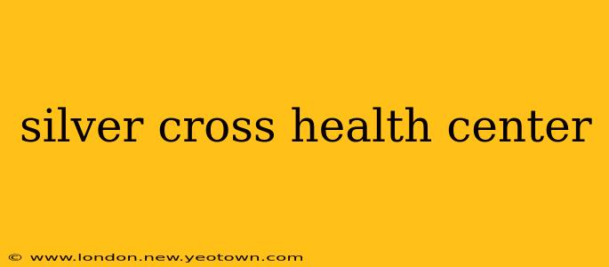 silver cross health center
