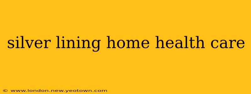 silver lining home health care