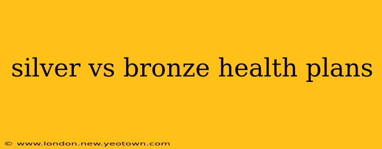 silver vs bronze health plans