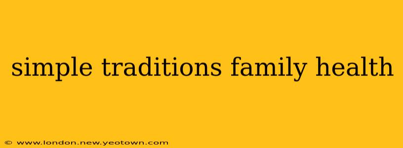 simple traditions family health