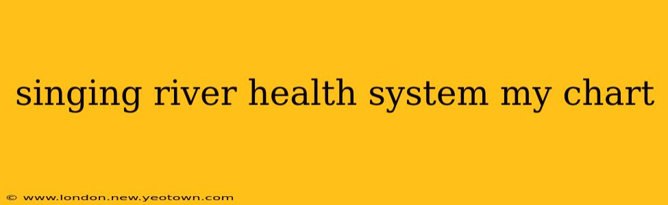 singing river health system my chart