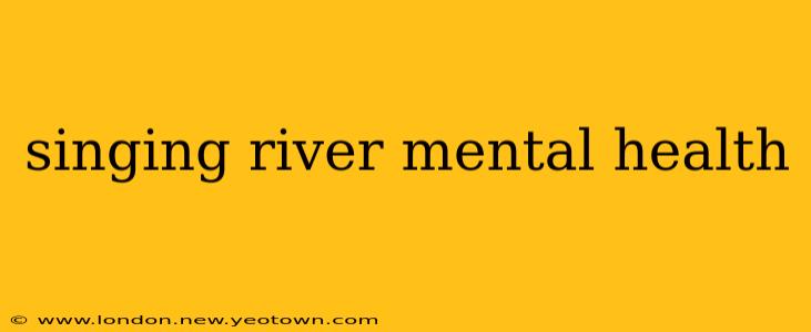 singing river mental health