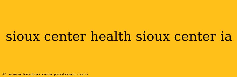 sioux center health sioux center ia