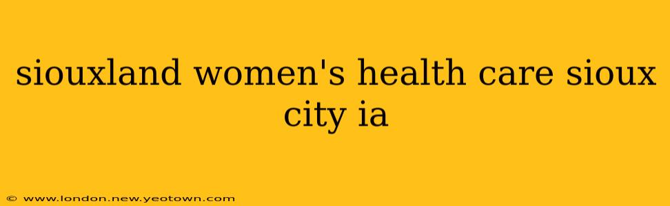 siouxland women's health care sioux city ia
