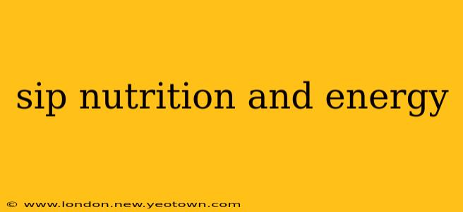 sip nutrition and energy