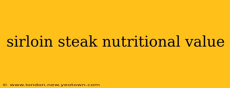 sirloin steak nutritional value