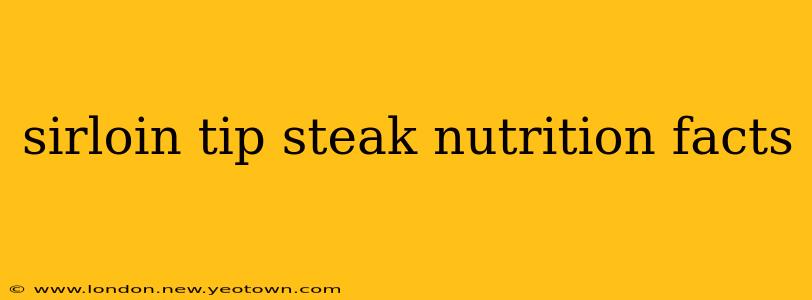 sirloin tip steak nutrition facts