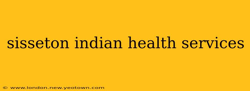 sisseton indian health services