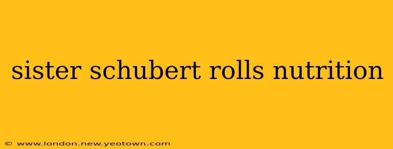 sister schubert rolls nutrition