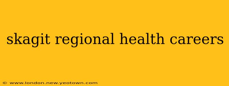 skagit regional health careers