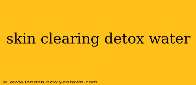 skin clearing detox water