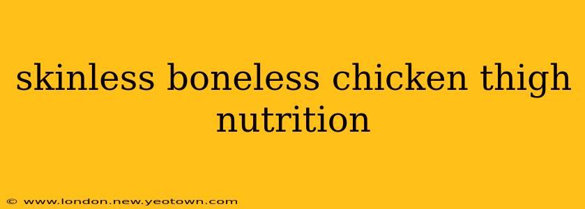 skinless boneless chicken thigh nutrition