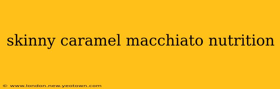 skinny caramel macchiato nutrition