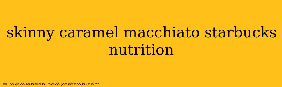 skinny caramel macchiato starbucks nutrition