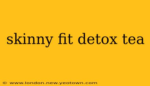 skinny fit detox tea