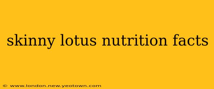 skinny lotus nutrition facts