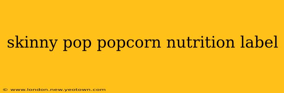 skinny pop popcorn nutrition label