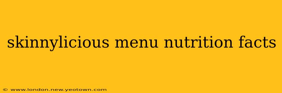 skinnylicious menu nutrition facts