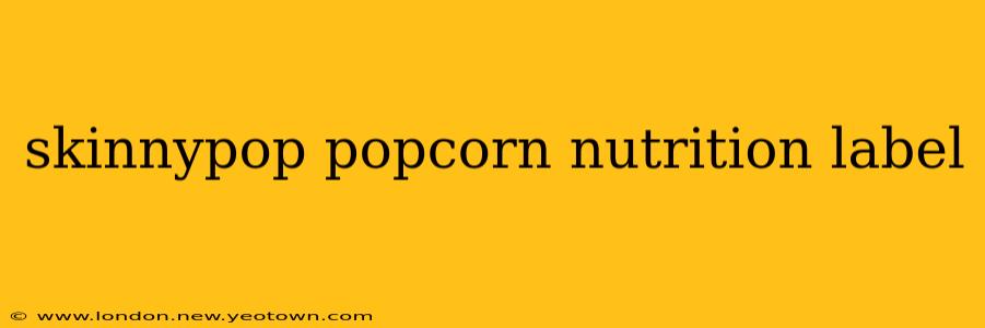 skinnypop popcorn nutrition label