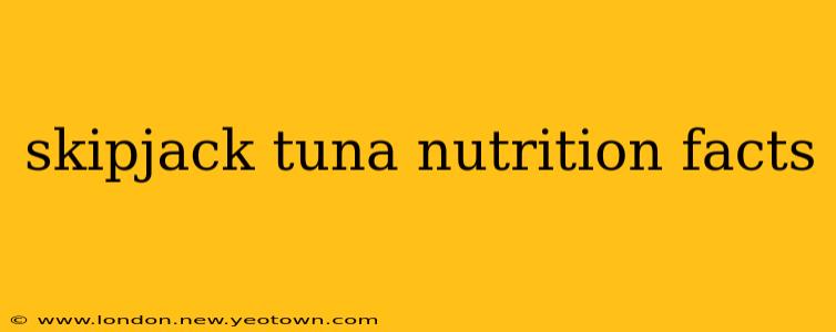 skipjack tuna nutrition facts