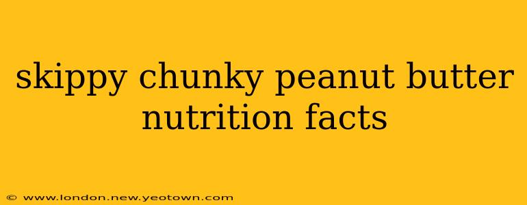 skippy chunky peanut butter nutrition facts