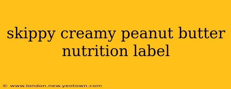 skippy creamy peanut butter nutrition label