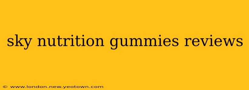 sky nutrition gummies reviews