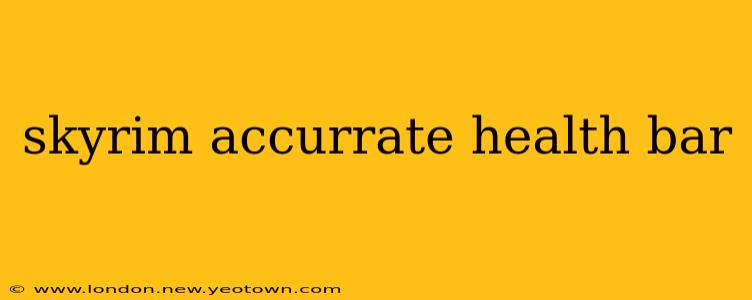 skyrim accurrate health bar
