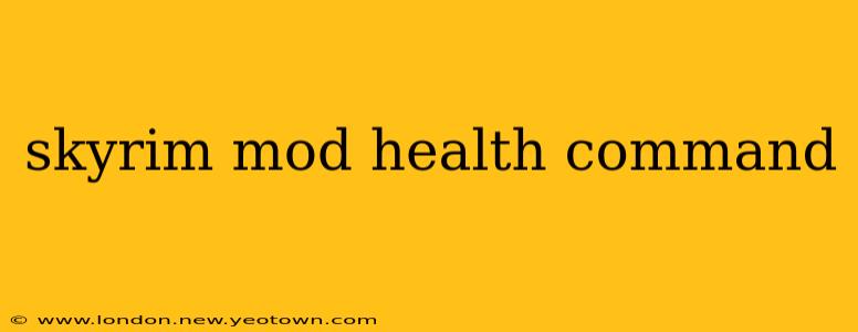 skyrim mod health command