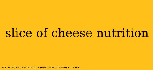 slice of cheese nutrition