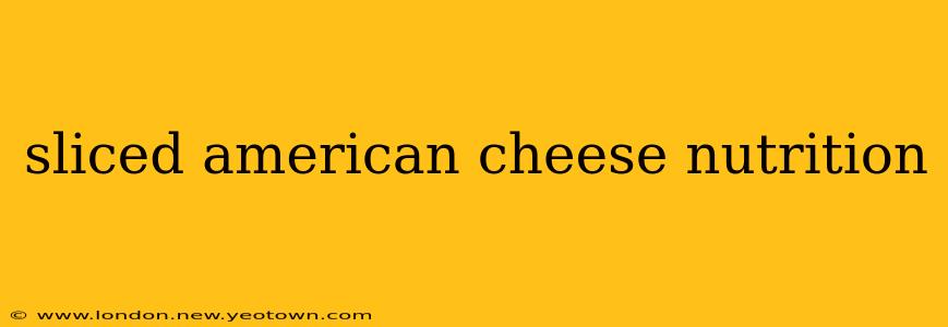 sliced american cheese nutrition