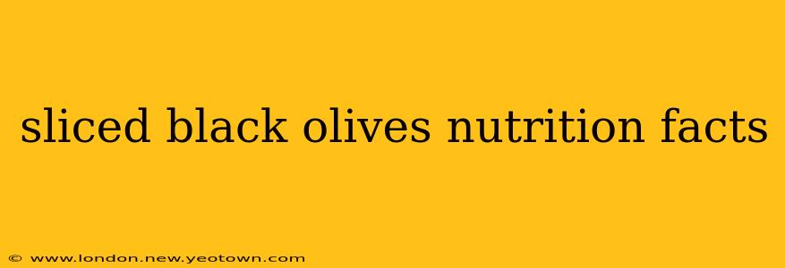 sliced black olives nutrition facts