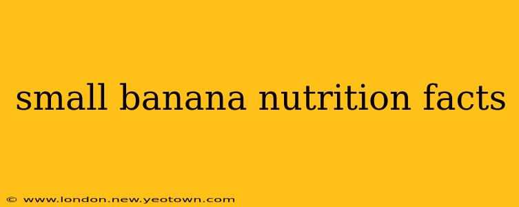 small banana nutrition facts