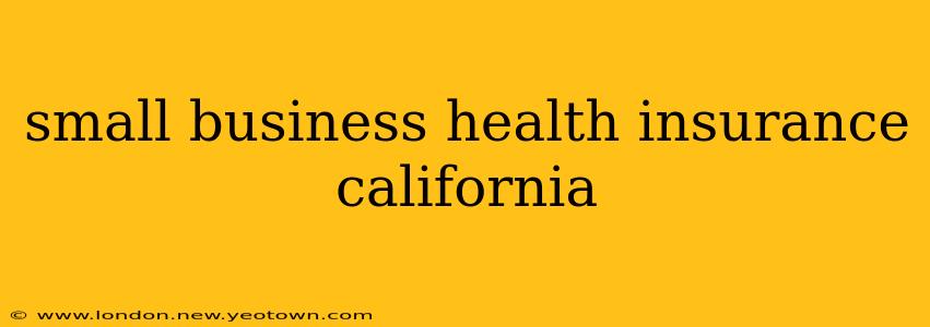 small business health insurance california