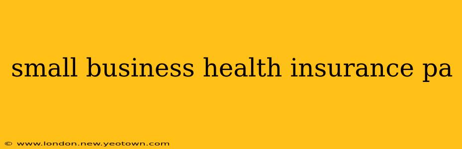 small business health insurance pa