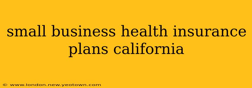 small business health insurance plans california