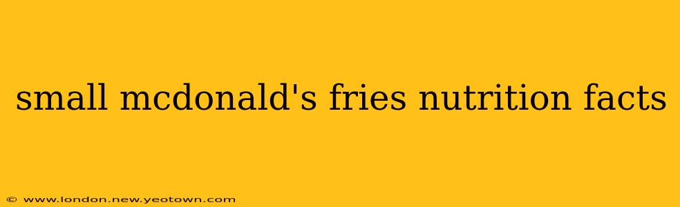 small mcdonald's fries nutrition facts