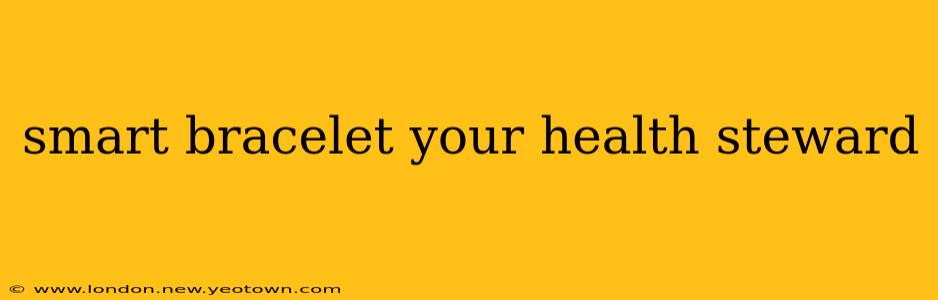 smart bracelet your health steward