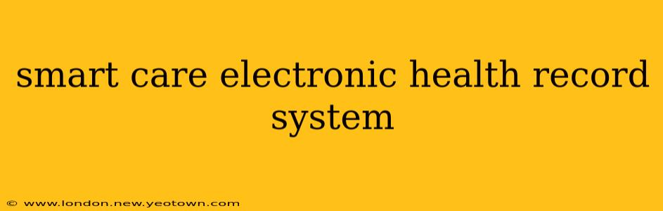 smart care electronic health record system