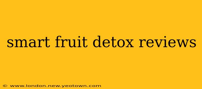smart fruit detox reviews