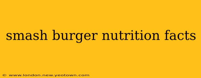 smash burger nutrition facts
