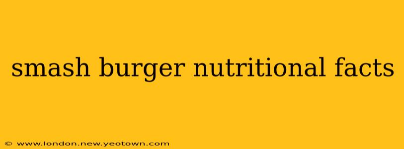 smash burger nutritional facts