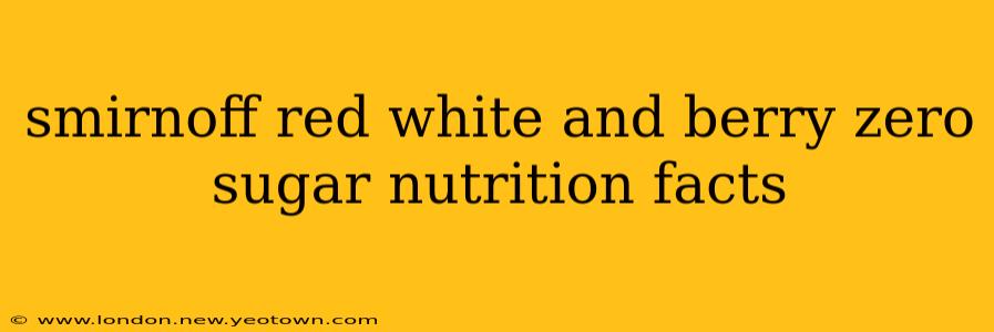 smirnoff red white and berry zero sugar nutrition facts